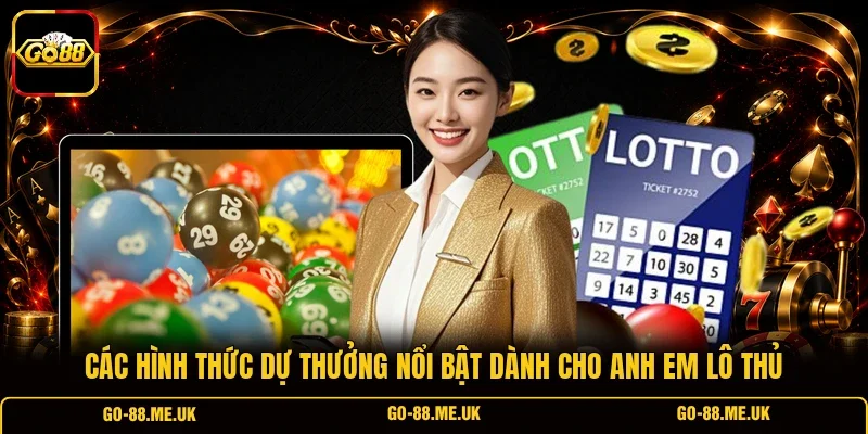 Các hình thức dự thưởng nổi bật dành cho anh em lô thủ