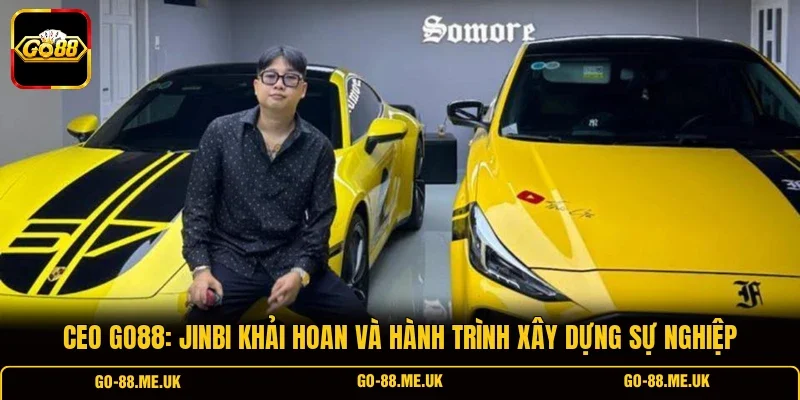CEO Go88: Jinbi Khải Hoan và hành trình xây dựng sự nghiệp