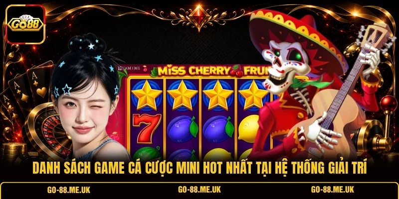 Danh sách game cá cược mini hot nhất tại hệ thống giải trí