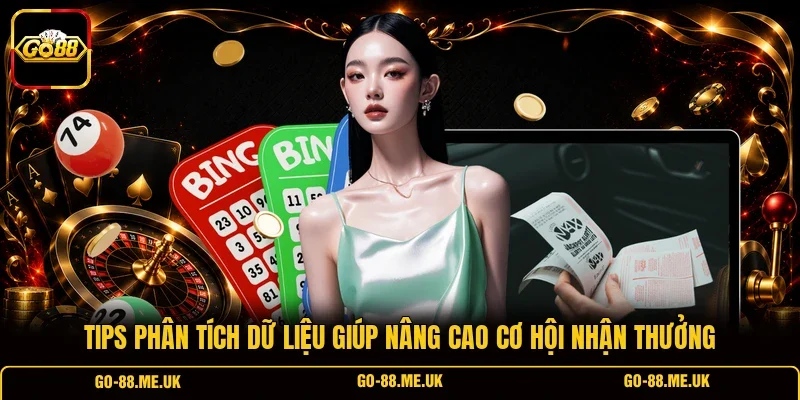 Tips phân tích dữ liệu giúp nâng cao cơ hội nhận thưởng