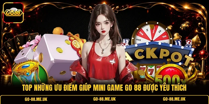 Top những ưu điểm giúp mini game Go 88 được yêu thích